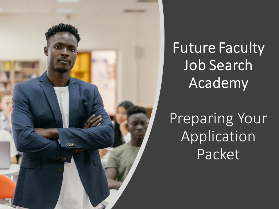 Man standing with arms crossed at front of classroom. Text reads "Future Faculty Job Search Academy: Preparing your application packet"